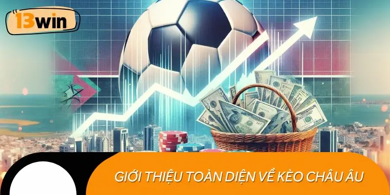 Giới thiệu toàn diện về kèo châu Âu