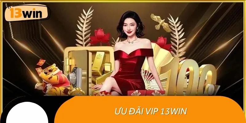 Ưu đãi vip 13win